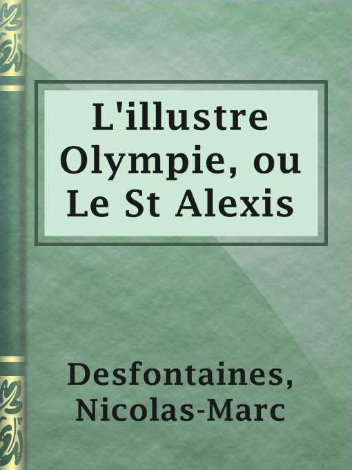 Title details for L'illustre Olympie, ou Le St Alexis by Nicolas-Marc Desfontaines - Available